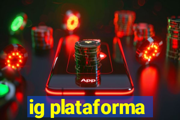 ig plataforma